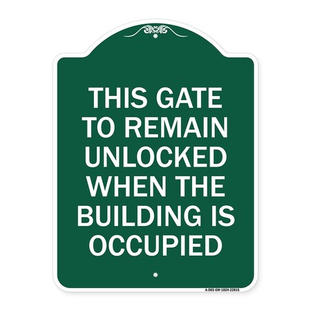 Signmission This Gate to Remain Unlocked When Building Is Occupied Heavy-Gauge Alum, 18" x 24", GW-1824-22815 A-DES-GW-1824-22815